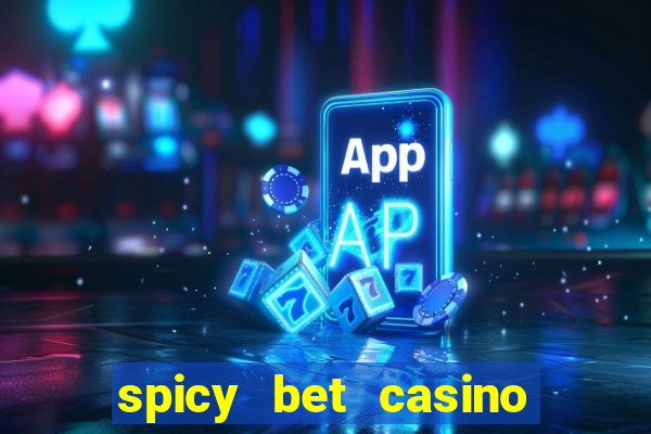 spicy bet casino como funciona